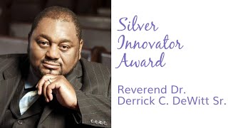 Silver Innovator Award Honoree: Reverend Dr. Derrick C. DeWitt Sr.