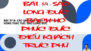 Bài 64. SAO LONG ĐỨC - BẠCH HỔ - PHÚC ĐỨC - ĐIỀU KHÁCH - TRỰC PHÙ