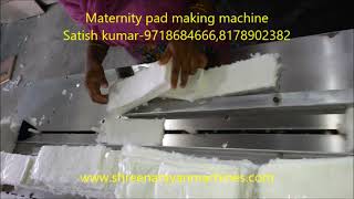 MATERNITY PAD MAKING PLANT | PAD MAN | MATERNITY PAD MACHINE LATEST MODEL | SHREE NARAYAN MACHINES