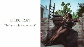 Debo Ray - Tell Me What You Want (Lyric Video)