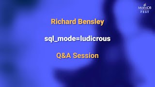 sql_mode=ludicrous Q&A - Richard Bensley - MariaDB Server Fest 2020