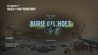 Сталкер Клуша выживает в The Long Dark Part 4: BURIED ECHOES.