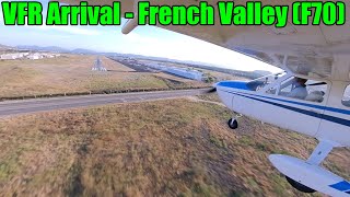 VFR Arrival into French Valley Airport (F70) - Busy & Uncontrolled!