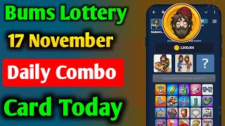 Bums Lottery Card 17 November | 17 November Bums  Daily Combo Card | Bums Lottery Card Today