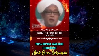 Hindari Dosa Kepada Makhluk, Karena Lebih Berat Daripada Dosa Kepada Allah - Guru Sekumpul