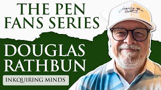 The Pen Fans Series: Douglas Rathbun (Inkquiring Minds)