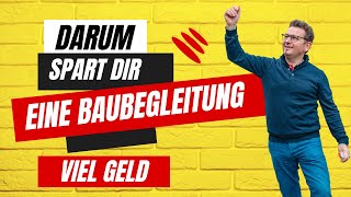 Darum spart Dir eine Baubegleitung viel Geld