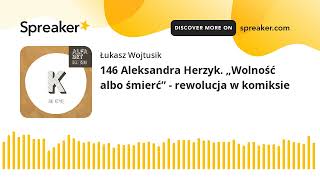 146 Aleksandra Herzyk. „Wolność albo śmierć” - rewolucja w komiksie