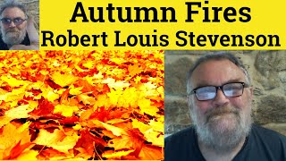 😎 Autumn Fires by Robert Louis Stevenson Summary - Autumn Fires by Robert Louis Stevenson Analysis