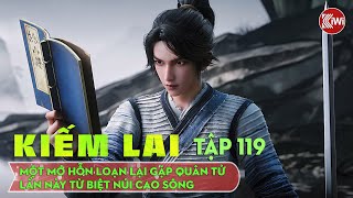 Kiếm Lai Tập 119: Một Mớ Hỗn Loạn, Lại Gặp Quân Tử, Lần Này Từ Biệt, Núi Cao Sông