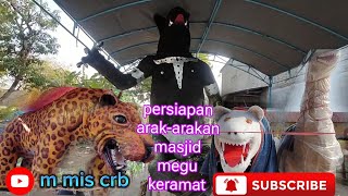 persiapan arak-arakan masjid megu keramat