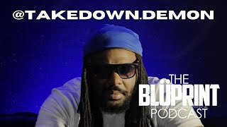 takedown demon - Full Interview on the Bluprint Podcast