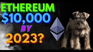 Ethereum To $10,000 By The End of 2023 - Here's How