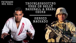 Sergio Machado Troubleshooting Knee on Belly Baseball & Brabo Choke