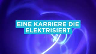 Eine Karriere die elektrisiert – wir sind da!