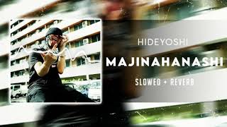 Hideyoshi - Majinahanashi [SLOWED]