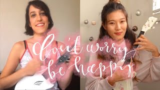 Don’t Worry Be Happy Cover (Singing with Ukulele) - YOSHI & FLOR