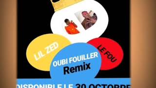 OUBI FOUILLER _ Remix ▪ LIL ZED ft LE FOU