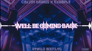 Calvin Harris feat. Example - We'll Be Coming Back  (Rewilo Bootleg) 2020 !!! PREMIERA !!!