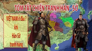 Tóm tắt chiến tranh Hán- Sở, Việt Nam ở đâu thời hán sở tranh hùng? /Bí mật cổ sử / ống nhòm nhỏ