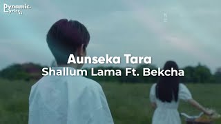 Aunseka Tara - Shallum Lama Ft bekcha (Lyrics) | Dynamic Lyricz.