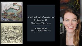 Katharine's Creatures Episode 57: Orabou/Orobon