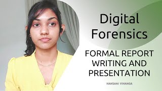 Digital Forensics : Report Writing and Presentation