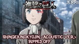 ATTACK ON TITAN SEASON 3 OST II SHINGEKINOKYOJIN [ACOUSTIC VER.] II RIPPED OFF