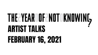 The Year of Not Knowing - February 16, 2021