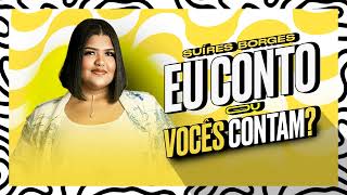 SUIRES BORGES - MÚSICA NOVA EU  CONTO OU VCS CONTAM?