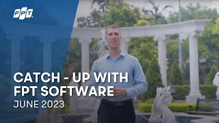 Catch-UP with FPT Software | June 2023