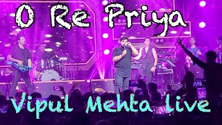 O Re Priya by Vipul Mehta Live