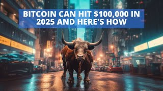 BITCOIN CAN HIT $100,000 IN 2025 AND HERE'S HOW. MARKET UPDATE