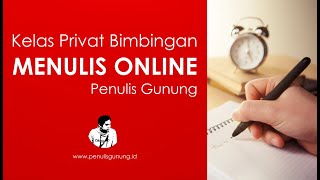 Bimbingan Kelas Menulis Privat Penulis Gunung ID (Hingga Diterbitkan)