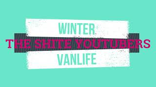 The Shite Youtubers: Winter Vanlife #winter #vanlife #fulltime #shitecollabs