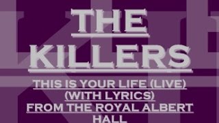 The Killers - This Is Your Life  - Live From The Royal Albert Hall (With Lyrics)