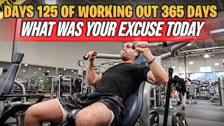 DAY 125 OF WORKING OUT 365 DAYS!! WHAT WAS YOUR EXCUSE TODAY?