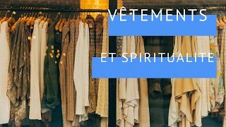 L'austérité vestimentaire est-elle nécessaire en spiritualité ?