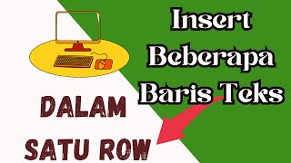 Tutorial Cara Memasukkan Beberapa Baris Tulisan Dalam Satu Row