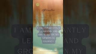 I am constantly learning and growing on my spiritual journey. |  #affirmation