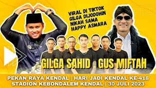 GILGA SAHID Salting dijodohin sama HAPPY ASMARA | Ngaji Bareng GUS MIFTAH di Kendal #viral