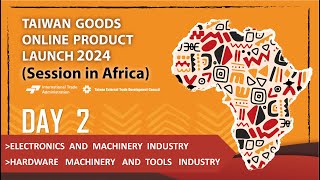 Taiwan Goods Online Product Launch 2024 ( Session in Africa ) DAY 2__PART 2