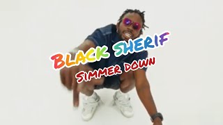 Black Sherif- Simmer down (super performance video)