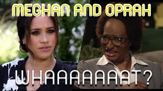 Meghan and Oprah interview in a nutshell (Whaat?)