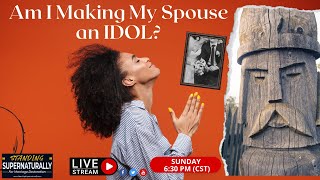 MARRIAGE RESTORATION - Am I Making My Spouse an Idol as I Stand for Restoration?