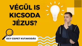 Végül is kicsoda Jézus?