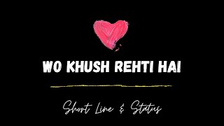 Wo Khush Rehti Hai | WhatsApp Status Attitude shayari Gazal Line, love status | IKS Wondering