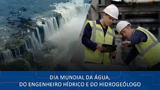 Dia Mundial da Água, do Engenheiro Hídrico e do Hidrogeólogo