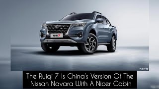 The Ruiqi 7 Is China’s Version Of The Nissan Navara With A Nicer Cabin