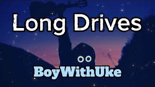 BoyWithUke - Long Drives (Lyrics)